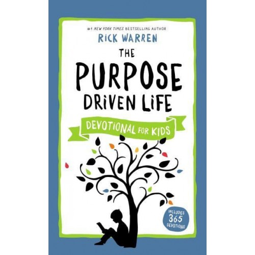 The Purpose Driven Life Devotional for Kids - The Purpose Driven Life