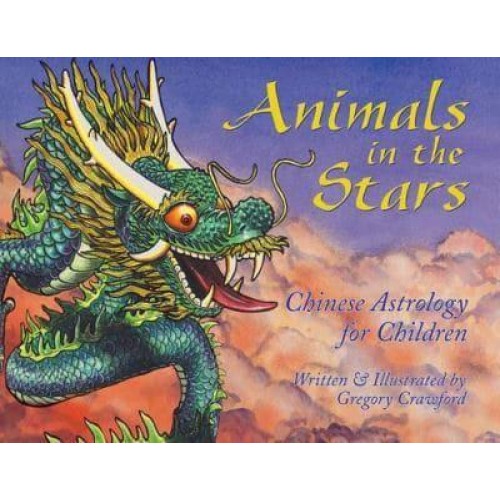 Animals in the Stars Chinese Astrology for Children