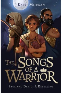 The Songs of a Warrior Saul and David: A Retelling
