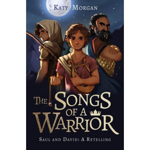The Songs of a Warrior Saul and David: A Retelling
