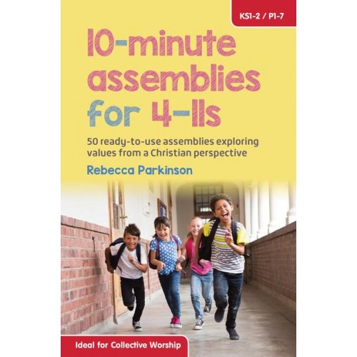 10-Minute Assemblies for 4-11S 50 Ready-to-Use Assemblies Exploring Values from a Christian Perspective