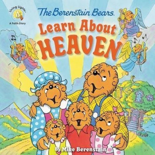 The Berenstain Bears Learn About Heaven - The Berenstain Bears