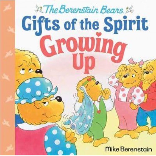 Growing Up (Berenstain Bears Gifts of the Spirit) - Berenstain Bears Gifts of the Spirit