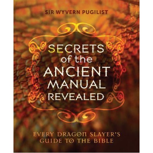 Secrets of the Ancient Manual Revealed! Every Dragon Slayer's Guide to the Bible