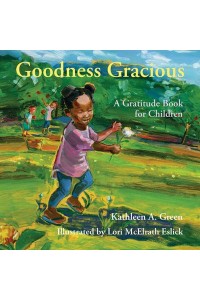 Goodness Gracious A Gratitude Book for Children