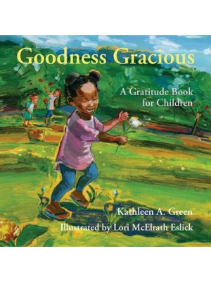 Goodness Gracious A Gratitude Book for Children