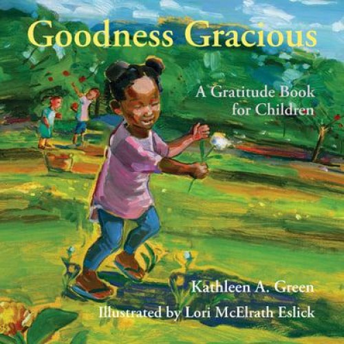 Goodness Gracious A Gratitude Book for Children
