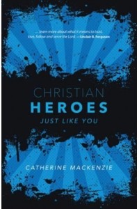 Christian Heroes Just Like You