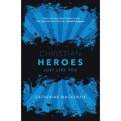 Christian Heroes Just Like You