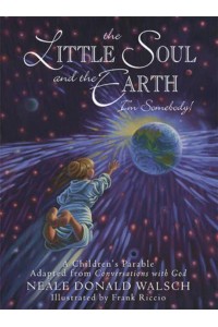 The Little Soul and the Earth, I'm Somebody! A Children's Parable from Conversations With God - Young Spirit Books
