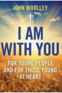 I Am With You For Young People and for Those Young at Heart