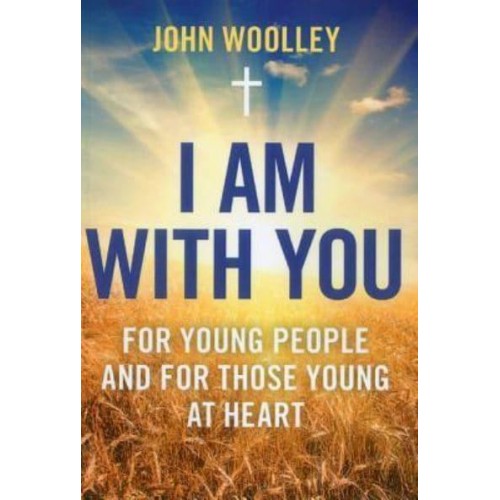I Am With You For Young People and for Those Young at Heart