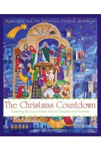 The Christmas Countdown Creating 25 Days of New Advent Traditions for Families
