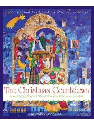 The Christmas Countdown Creating 25 Days of New Advent Traditions for Families