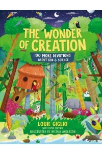 The Wonder of Creation 100 More Devotions About God & Science - Indescribable Kids