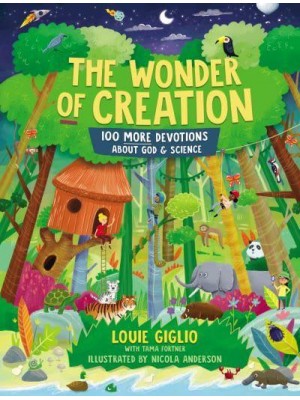 The Wonder of Creation 100 More Devotions About God & Science - Indescribable Kids