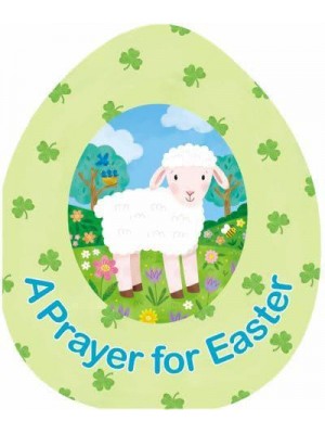 A Prayer for Easter - An Easter Egg-Shaped Board Book