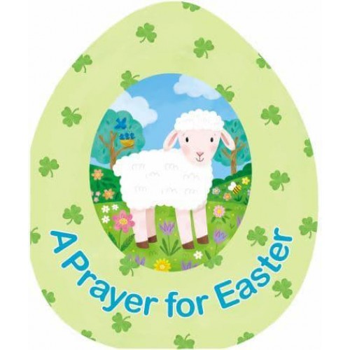 A Prayer for Easter - An Easter Egg-Shaped Board Book