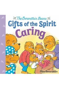 Caring (Berenstain Bears Gifts of the Spirit)