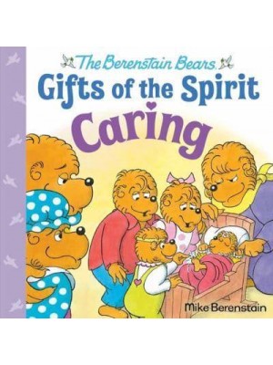 Caring (Berenstain Bears Gifts of the Spirit)