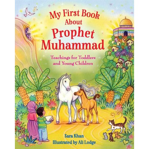 My First Book About the Prophet Muhammad Teachings for Toddlers and Young Children