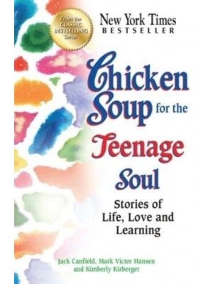 Chicken Soup for the Teenage Soul Stories of Life, Love and Learning