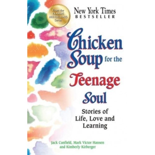 Chicken Soup for the Teenage Soul Stories of Life, Love and Learning