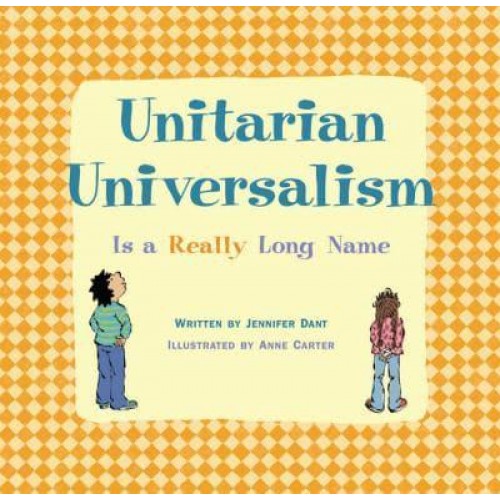 Unitarian Universalism Is a Really Long Name - New Edition