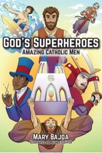 God's Superheroes Amazing Catholic Men
