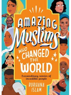 Amazing Muslims Who Changed the World