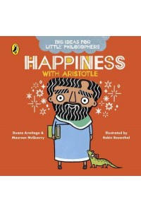 Happiness With Aristotle - Big Ideas for Little Philosophers