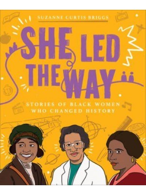She Led the Way Stories of Black Women Who Changed History