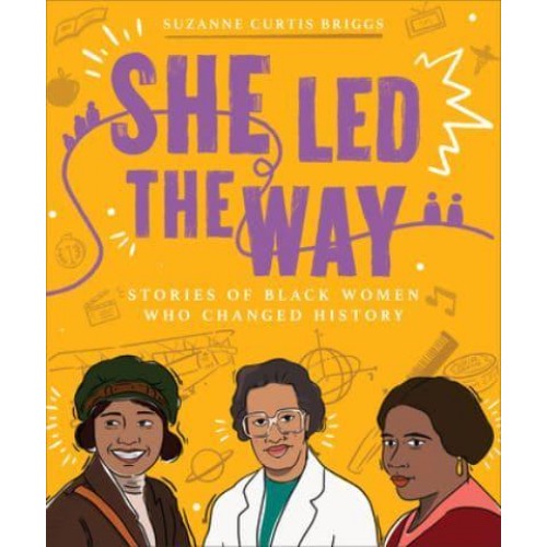 She Led the Way Stories of Black Women Who Changed History