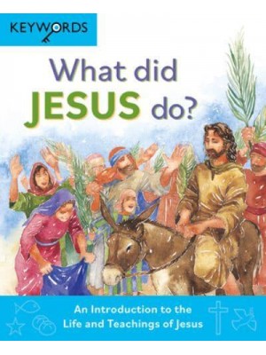 What Did Jesus Do? An Introduction to the Life and Teachings of Jesus - Keywords