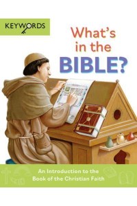 What's in the Bible? An Introduction to the Book of the Christian Faith - Keywords