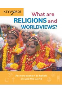 What Are Religions and Worldviews? An Introduction to Beliefs Around the World - Keywords