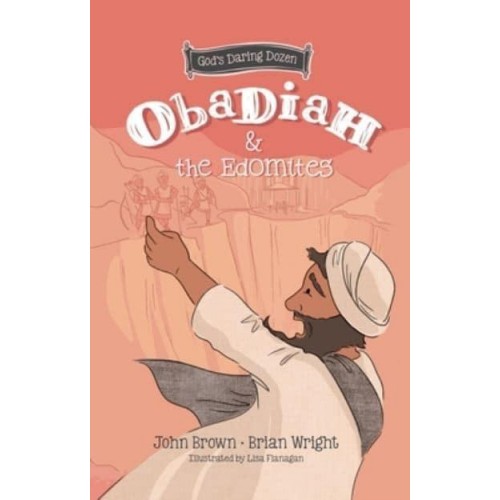 Obadiah and the Edomites The Minor Prophets, Book 3
