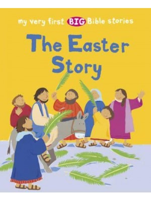 The Easter Story - My Very First BIG Bible Stories