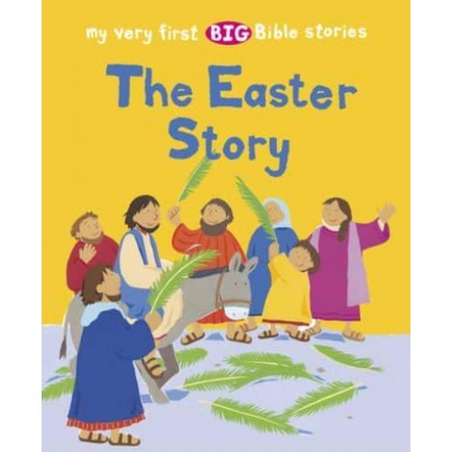 The Easter Story - My Very First BIG Bible Stories
