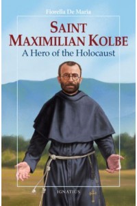 Saint Maximilian Kolbe A Hero of the Holocaust - Vision Books