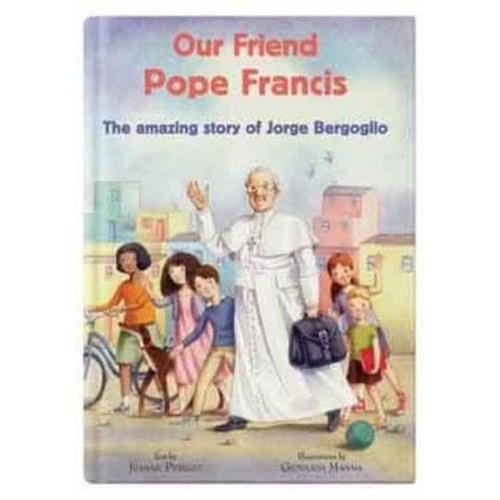 Our Friend Pope Francis The Amazing Story of Jorge Bergoglio - CTS Kids