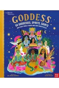 Goddess 50 Goddesses, Spirits, Saints and Other Female Figures Who Have Shaped Belief - Inspiring Lives