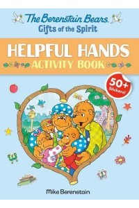 Berenstain Bears Gifts of the Spirit Helpful Hands Activity Book (Berenstain Bears), The - Berenstain Bears Gifts of the Spirit