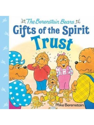 Gifts of the Spirit. Trust - The Berenstain Bears