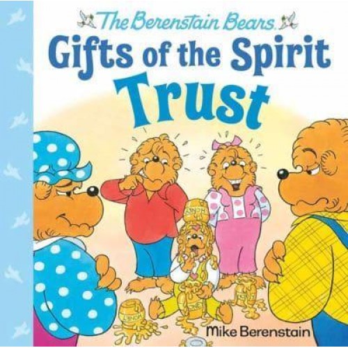 Gifts of the Spirit. Trust - The Berenstain Bears