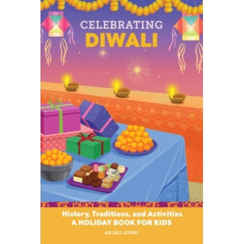 Celebrating Diwali History, Traditions, and Activities - A Holiday Book for Kids - Holiday Books for Kids