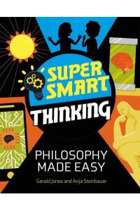 Philosophy Made Easy - Super Smart Thinking