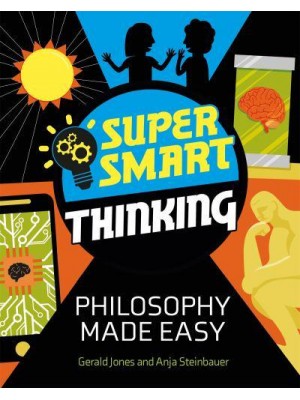 Philosophy Made Easy - Super Smart Thinking