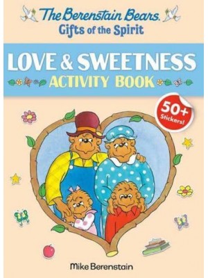 Berenstain Bears Gifts Of The Spirit Love & Sweetness Activity Book (Berenstain Bears) - Berenstain Bears Gifts of the Spirit Activity Books