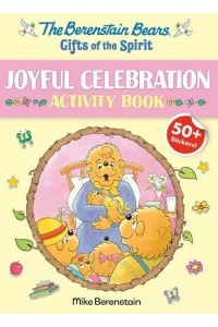 Berenstain Bears Gifts Of The Spirit Joyful Celebration Activity Book (Berenstain Bears) - Berenstain Bears Gifts of the Spirit Activity Books